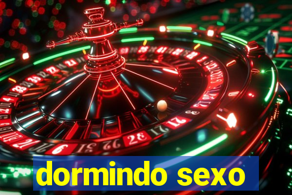 dormindo sexo